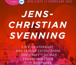 Late-Quaternary megafauna extinctions: the onset of human transformation of the biosphere - Online Lecture and Q&A with Prof Jens-Christian Svenning