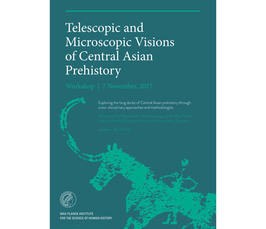 DA Workshop: Telescopic and Microscopic Visions of Central Asian Prehistory