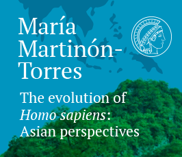 Distinguished Lecture by Dr. María Martinón-Torres - "The Evolution of <i>Homo sapiens:</i> Asian Perspectives"