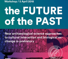 the Future of the PAST - New archaeological science approaches to cultural interaction and biological exchange in Prehistory