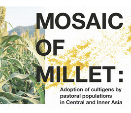 Mosaic of Millet: Adoption of cultigens by pastoral populations in Central and Inner Asia