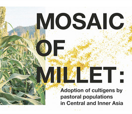 Mosaic of Millet: Adoption of cultigens by pastoral populations in Central and Inner Asia 