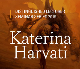 Distinguished Lecture by Katerina Harvati-Papatheodorou: "Neanderthals and early modern humans: New results from the lab and field" Distinguished Lecture by Katerina Harvati-Papatheodorou: "Neanderthals and early modern humans: New results from the lab and field"