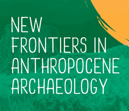 New Frontiers in Anthropocene Archaeology