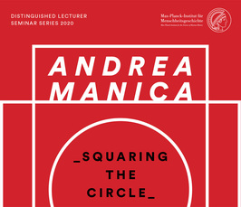 Distinguished Lecture by Professor Andrea Manica: "Squaring the circle: a coherent reconstruction of the past from multiple lines of evidence" Distinguished Lecture by Professor Andrea Manica: "Squaring the circle: a coherent reconstruction of the past from multiple lines of evidence"