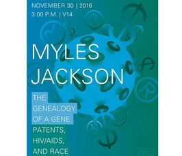 Myles Jackson: "The Genealogy of a Gene: Patents, HIV/AIDS, and Race" Myles Jackson: "The Genealogy of a Gene: Patents, HIV/AIDS, and Race"